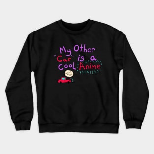 My Other Car is a Cool Anime Crewneck Sweatshirt